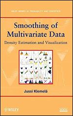 Smoothing of Multivariate Data: Density Estimation and Visualization (Wiley Series in Probability and Statistics)