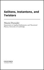 Solitons, Instantons, and Twistors (Oxford Graduate Texts in Mathematics)