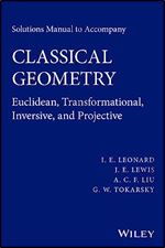 Solutions Manual to Accompany Classical Geometry:Euclidean, Transformational, Inversive, and Projective