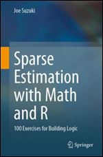 Sparse Estimation with Math and R: 100 Exercises for Building Logic