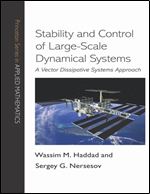Stability and Control of Large-Scale Dynamical Systems: A Vector Dissipative Systems Approach (Princeton Series in Applied Mathematics, 41)