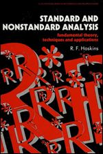 Standard and Nonstandard Analysis: Fundamental Theory, Techniques, and Applications (Mathematics and Its Applications)