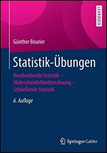Statistik-Ubungen: Beschreibende Statistik - Wahrscheinlichkeitsrechnung - Schlieende Statistik, 6. Auflage [German]