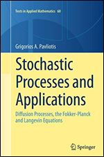 Stochastic Processes and Applications: Diffusion Processes, the Fokker-Planck and Langevin Equations