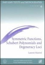 Symmetric Functions, Schubert Polynomials and Degeneracy Loci (Smf/Ams Texts and Monographs, Vol 6 and Cours Specialises Numero 3, 1998)