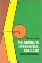 The Absolute Differential Calculus (Calculus of Tensors) (Dover Books on Mathematics)