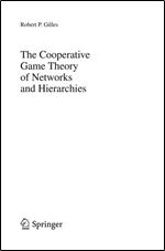The Cooperative Game Theory of Networks and Hierarchies (Theory and Decision Library C, 44)