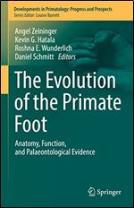 The Evolution of the Primate Foot: Anatomy, Function, and Palaeontological Evidence (Developments in Primatology: Progress and Prospects)