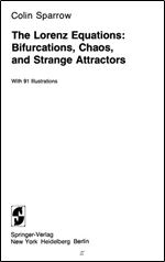 The Lorenz Equations: Bifurcations, Chaos, and Strange Attractors (Applied Mathematical Sciences, Vol. 41)