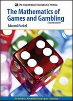 The Mathematics of Games And Gambling: Second Edition. The Anneli Lax New Mathematical Library Ed 2