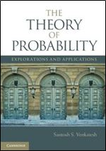The Theory of Probability: Explorations and Applications
