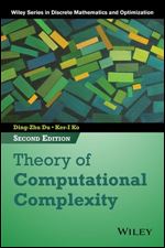 Theory of Computational Complexity (Wiley Series in Discrete Mathematics and Optimization) Ed 2