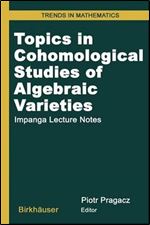 Topics in Cohomological Studies of Algebraic Varieties: Impanga Lecture Notes