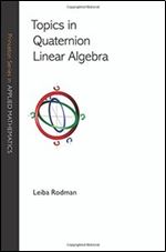 Topics in Quaternion Linear Algebra (Princeton Series in Applied Mathematics)