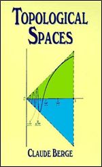 Topological Spaces: Including a Treatment of Multi-Valued Functions, Vector Spaces and Convexity (Dover Books on Mathematics)