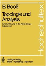 Topologie und Analysis: Einfuhrung in die Atiyah-Singer-Indexformel (Hochschultext) (German Edition)