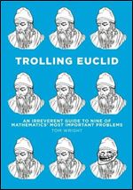 Trolling Euclid: An Irreverent Guide to Nine of Mathematics' Most Important Problems