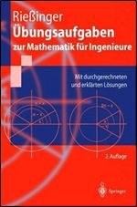 Ubungsaufgaben zur Mathematik fur Ingenieure: Mit durchgerechneten und erklarten Losungen (Springer-Lehrbuch) (German Edition)