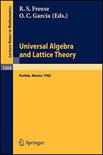 Universal Algebra and Lattice Theory: Proceedings of the Fourth International Conference Held at Puebla, Mexico, 1982 (Lecture Notes in Mathematics)