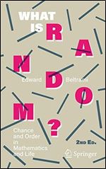 What Is Random?: Chance and Order in Mathematics and Life Ed 2