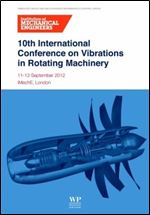 10th International Conference on Vibrations in Rotating Machinery: 11-13 September 2012, Imeche London, UK