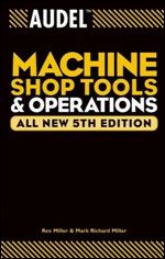 Audel Machine Shop Tools and Operations