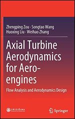 Axial Turbine Aerodynamics for Aero-engines: Flow Analysis and Aerodynamics Design