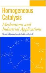 Homogeneous Catalysis: Mechanisms and Industrial Applications