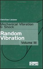 Mechanical Vibrations and Shocks: Random Vibrations v. 3 (Mechanical Vibration & Shock)