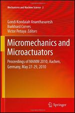 Micromechanics and Microactuators: Proceedings of MAMM 2010, Aachen, Germany, May 27-29, 2010 (Mechanisms and Machine Science)