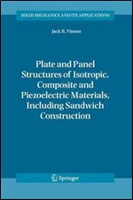 Plate and Panel Structures of Isotropic, Composite and Piezoelectric Materials, Including Sandwich Construction (Solid Mechanics and Its Applications)