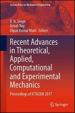 Recent Advances in Theoretical, Applied, Computational and Experimental Mechanics: Proceedings of ICTACEM 2017