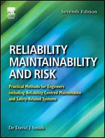 Reliability, Maintainability and Risk, Seventh Edition: Practical Methods for Engineers including Reliability Centred Maintenance and Safety-Related Systems