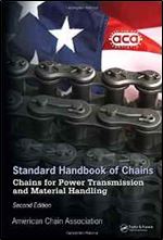 Standard Handbook of Chains: Chains for Power Transmission and Material Handling, Second Edition (Mechanical Engineering, CRC Press)