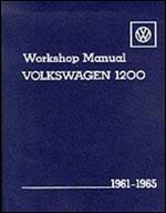 Volkswagen 1200 Workshop Manual: 1961-1965, Types 11, 14 & 15