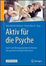 Aktiv fur die Psyche: Sport und Bewegungsinterventionen bei psychisch kranken Menschen [German]
