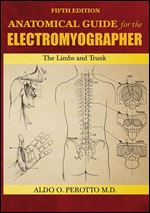 Anatomical Guide for the Electromyographer: The Limbs and Trunk Ed 5