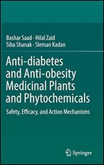 Anti-diabetes and Anti-obesity Medicinal Plants and Phytochemicals: Safety, Efficacy, and Action Mechanisms