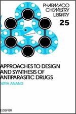 Approaches to Design and Synthesis of Antiparasitic Drugs, Volume 25 (Pharmacochemistry Library)