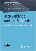 Arzteverbande und ihre Mitglieder: Zwischen Einfluss- und Mitgliederlogik [German]
