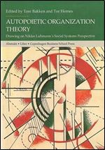 Autopoietic Organization Theory: Drawing on Niklas Luhmann's Social System Perspective