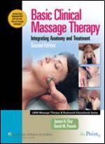 Basic Clinical Massage Therapy: Integrating Anatomy and Treatment Second Edition (LWW Massage Therapy & Bodywork Educational Series.) Ed 2