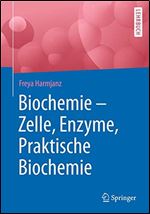 Biochemie - Zelle, Enzyme, Praktische Biochemie (German Edition)