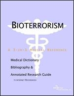 Bioterrorism - A Medical Dictionary, Bibliography, and Annotated Research Guide to Internet References