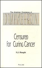 Censured for Curing Cancer: The American Experience of Dr. Max Gerson