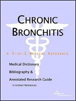 Chronic Bronchitis - A Medical Dictionary, Bibliography, and Annotated Research Guide to Internet References