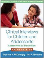 Clinical Interviews for Children and Adolescents, Third Edition: Assessment to Intervention (The Guilford Practical Intervention in the Schools Series)