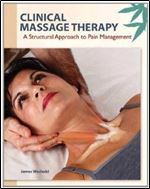 Clinical Massage Therapy: A Structural Approach to Pain Management