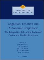 Cognition, Emotion and Autonomic Responses: The Integrative Role of the Prefrontal Cortex and Limbic Structures, Volume 126 (Progress in Brain Research