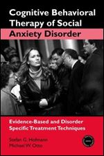 Cognitive Behavioral Therapy for Social Anxiety Disorder: Evidence-Based and Disorder-Specific Treatment Techniques (Practical Clinical Guidebooks Book 2)